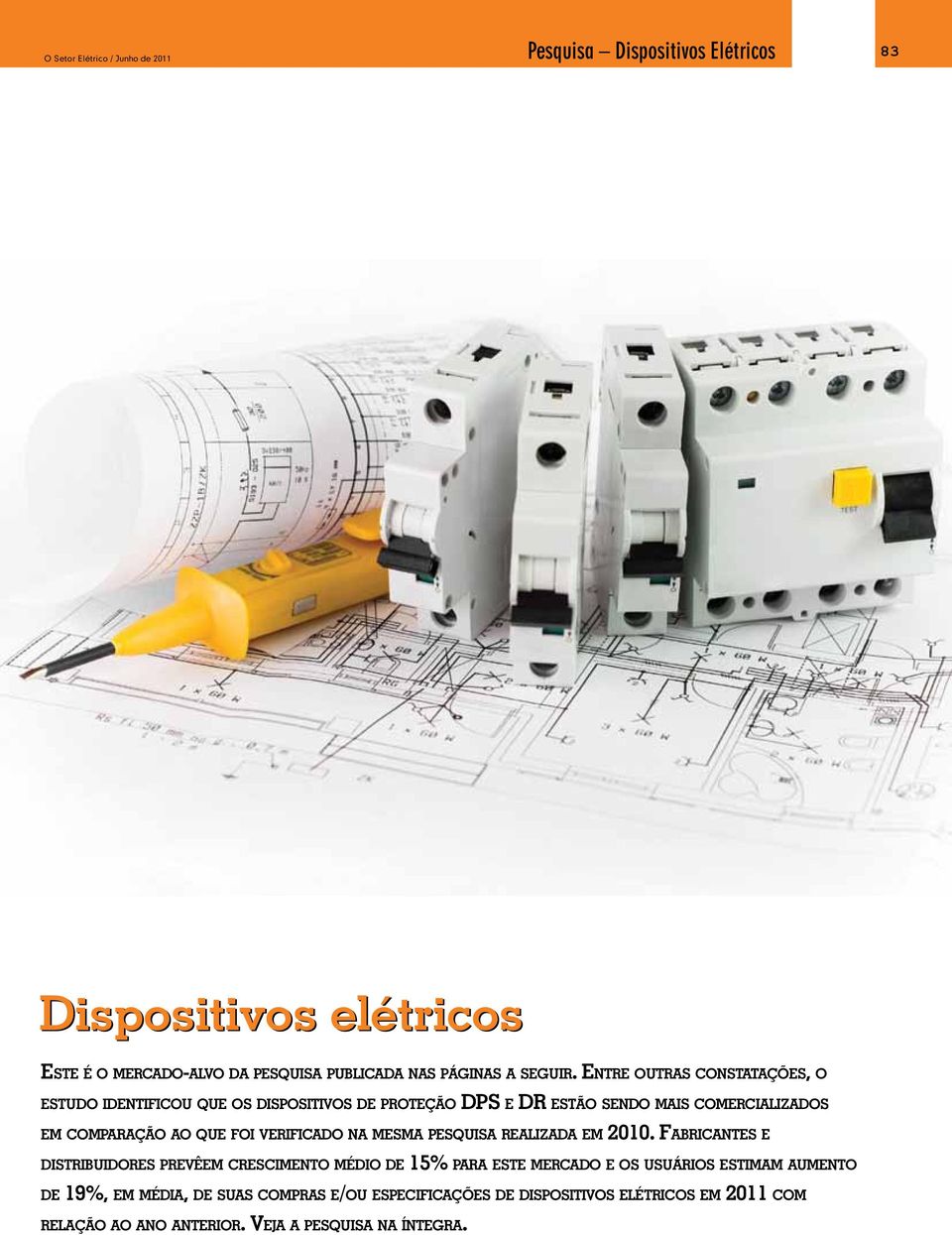 Entre outras constatações, o estudo identificou que os dispositivos de proteção DPS e DR estão sendo mais comercializados em comparação ao que foi