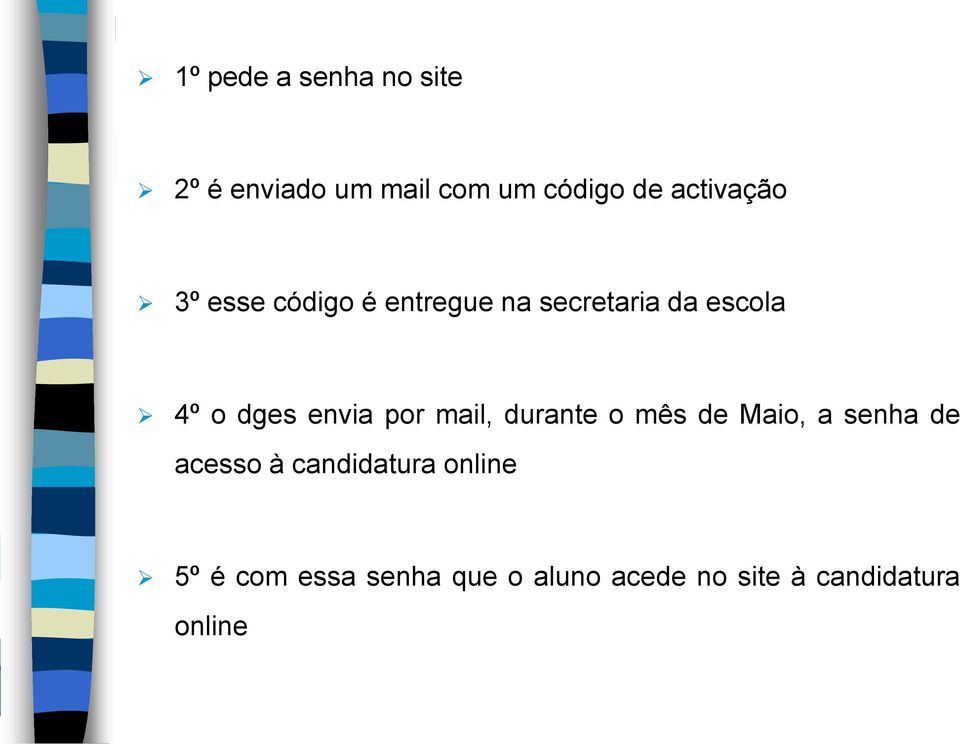 dges envia por mail, durante o mês de Maio, a senha de acesso à