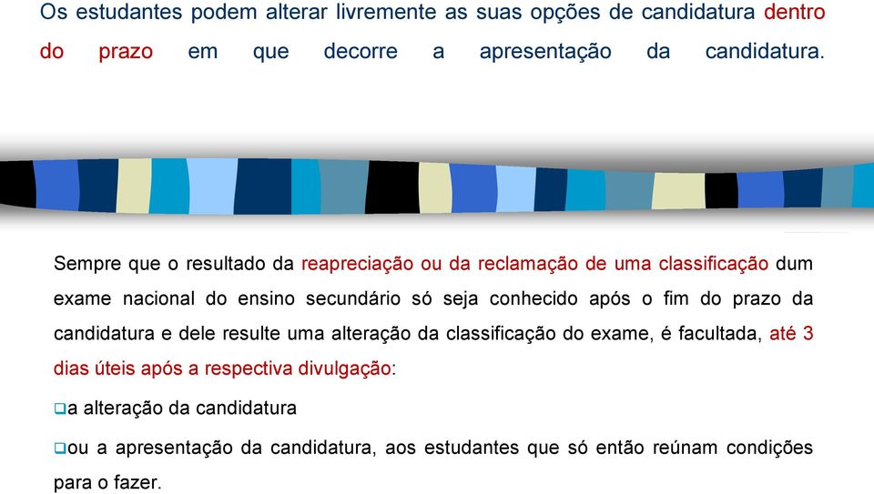 conhecido após o fim do prazo da candidatura e dele resulte uma alteração da classificação do exame, é facultada, até 3 dias úteis