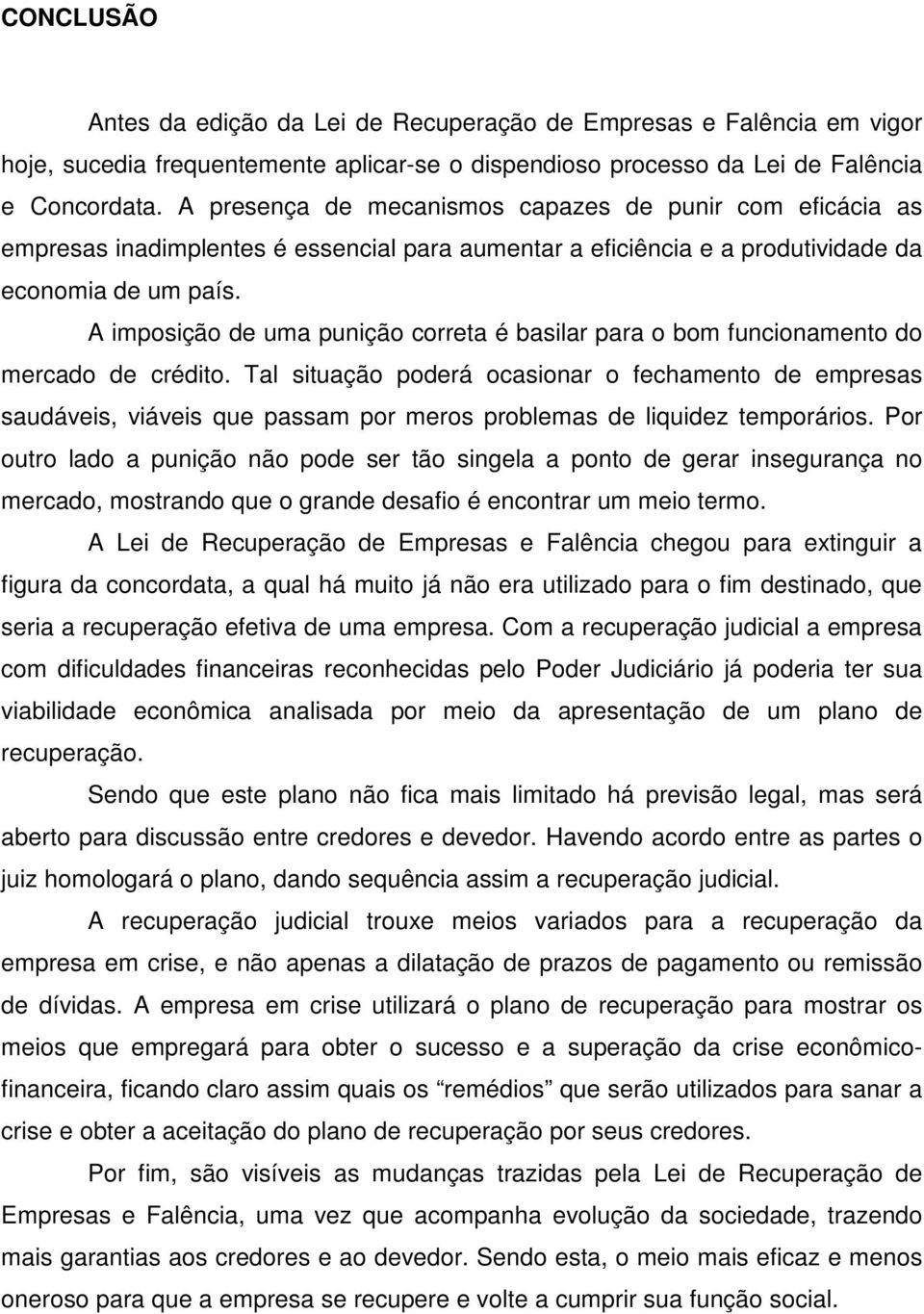 A imposição de uma punição correta é basilar para o bom funcionamento do mercado de crédito.