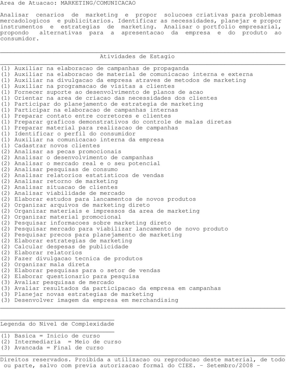 Analisar o portfolio empresarial, propondo alternativas para a apresentacao da empresa e do produto ao consumidor.