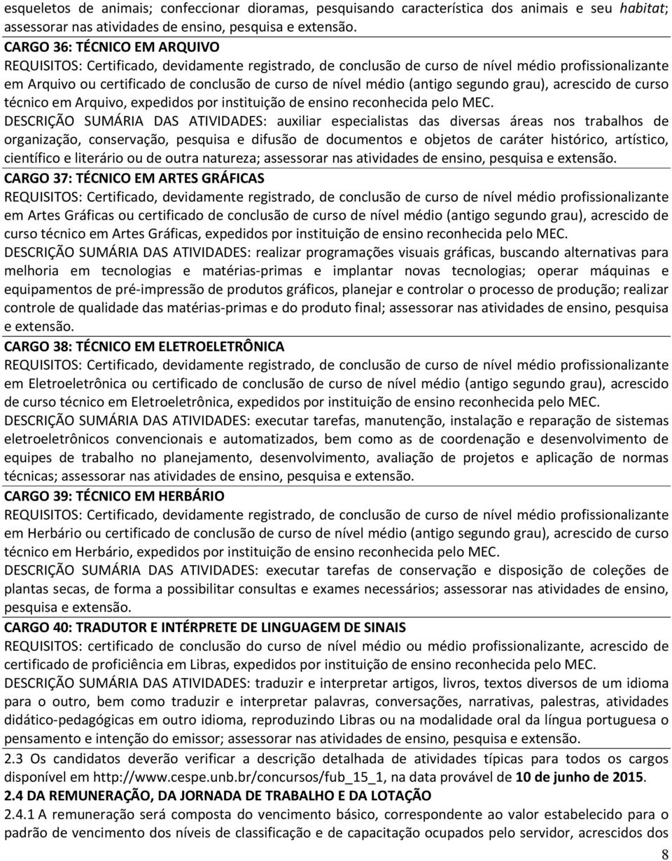 (antigo segundo grau), acrescido de curso técnico em Arquivo, expedidos por instituição de ensino reconhecida pelo MEC.