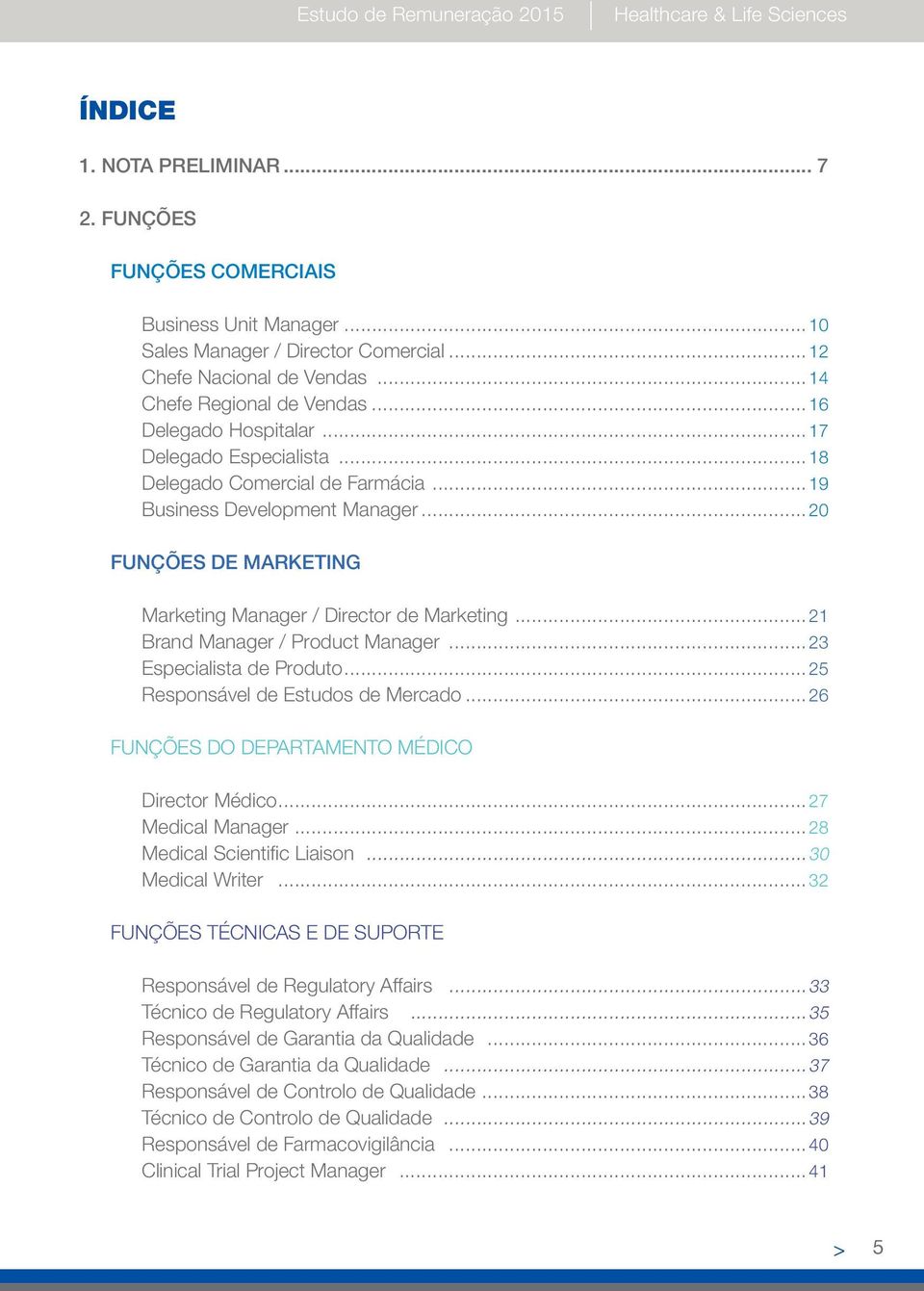 ..20 FUNÇÕES DE MARKETING Marketing Manager / Director de Marketing...21 Brand Manager / Product Manager...23 Especialista de Produto... 25 Responsável de Estudos de Mercado.