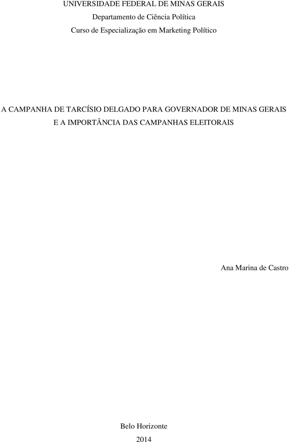 CAMPANHA DE TARCÍSIO DELGADO PARA GOVERNADOR DE MINAS GERAIS E A