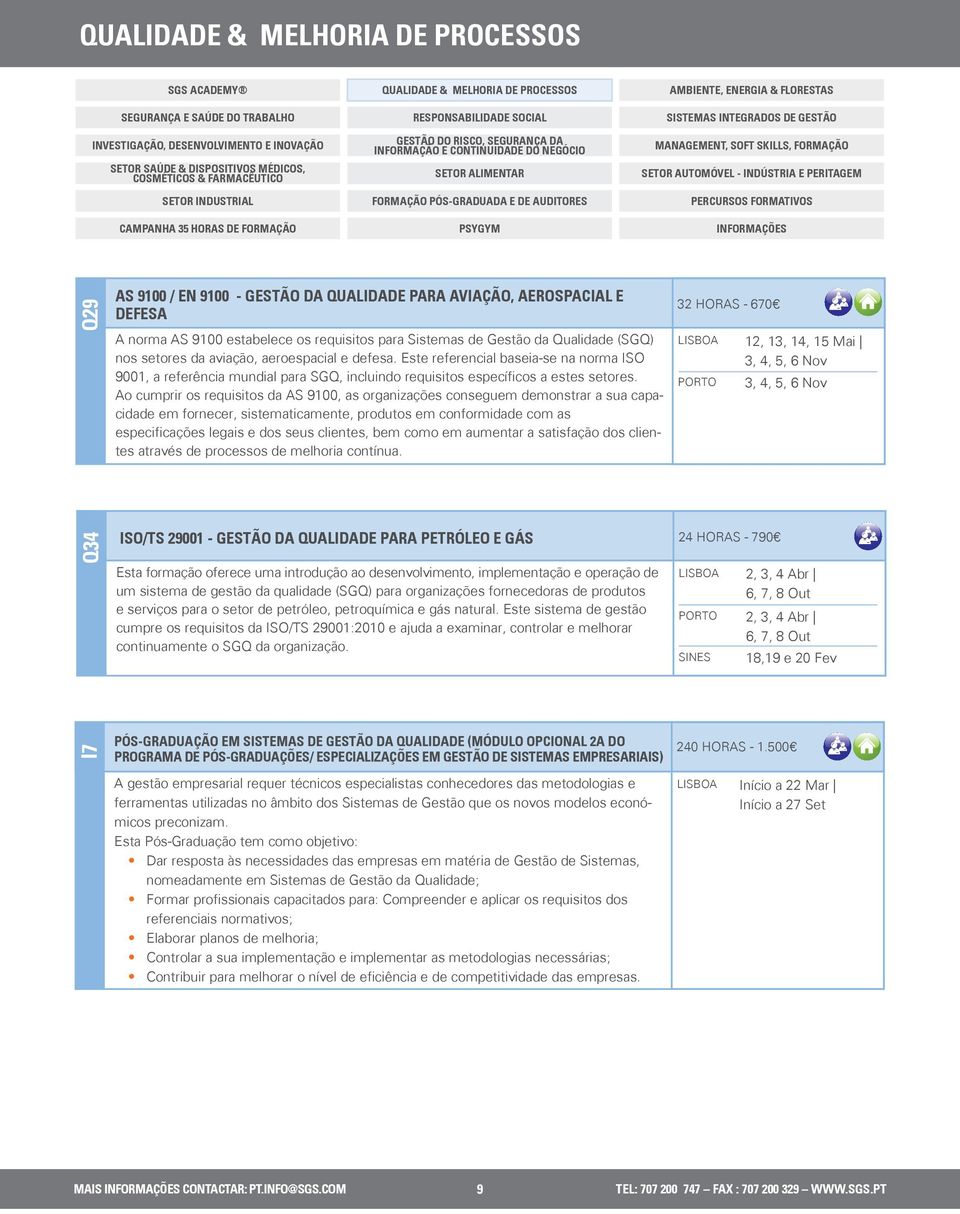 Ao cumprir os requisitos da AS 9100, as organizações conseguem demonstrar a sua capacidade em fornecer, sistematicamente, produtos em conformidade com as especificações legais e dos seus clientes,