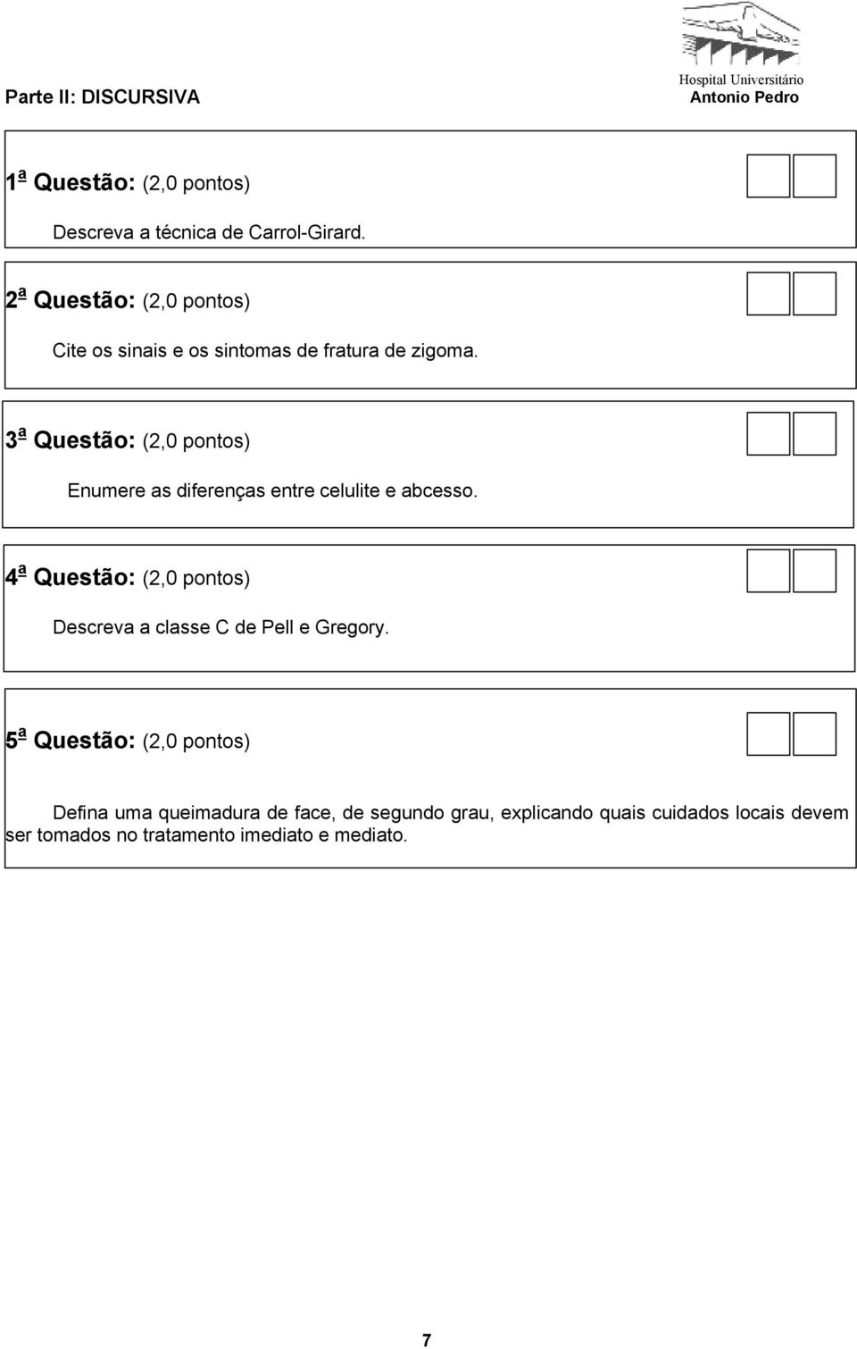 3 a Questão: (2,0 pontos) Enumere as diferenças entre celulite e abcesso.