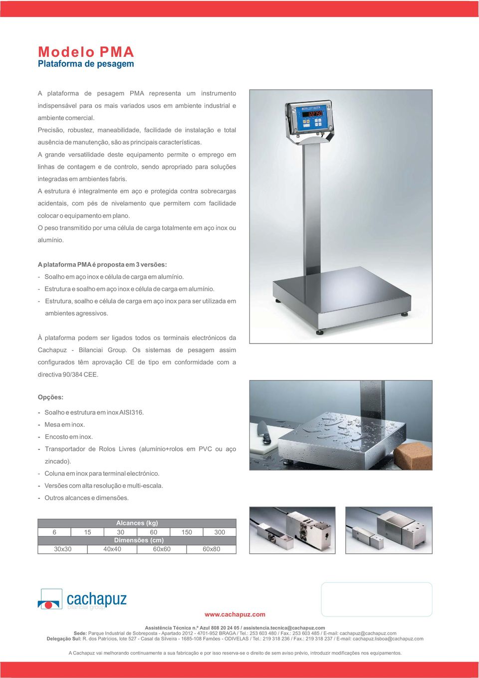 A grande versatilidade deste equipamento permite o emprego em linhas de contagem e de controlo, sendo apropriado para soluções integradas em ambientes fabris.