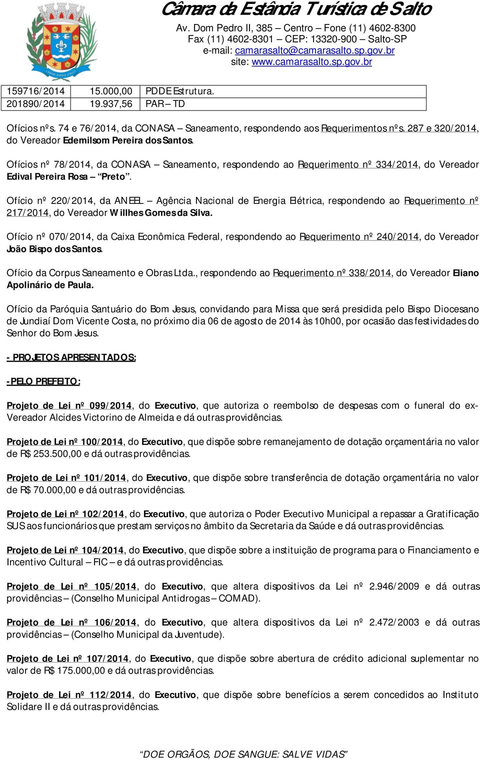 Ofício nº 220/2014, da ANEEL Agência Nacional de Energia Elétrica, respondendo ao Requerimento nº 217/2014, do Vereador Willhes Gomes da Silva.