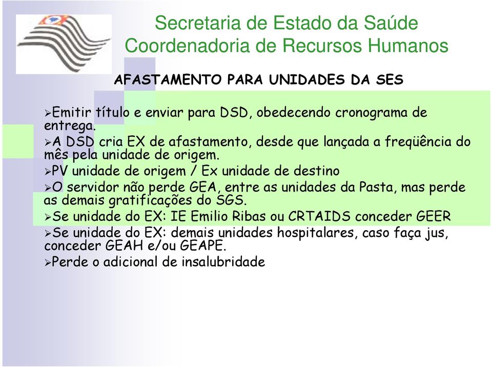 PV unidade de origem / Ex unidade de destino O O servidor não perde GEA, entre as unidades d da Pasta, mas perde as demais