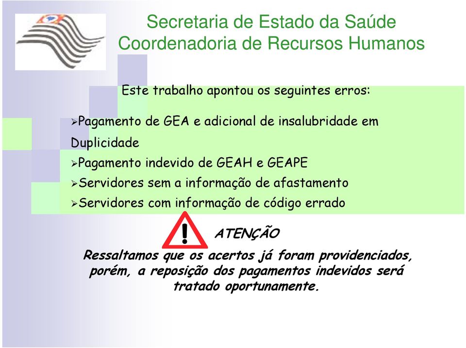 de afastamento Servidores com informação de código errado ATENÇÃO Ressaltamos que os acertos