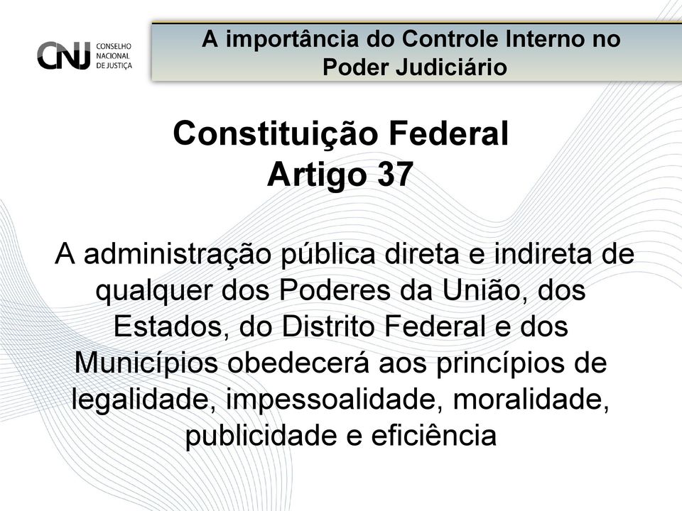 da União, dos Estados, do Distrito Federal e dos Municípios obedecerá aos