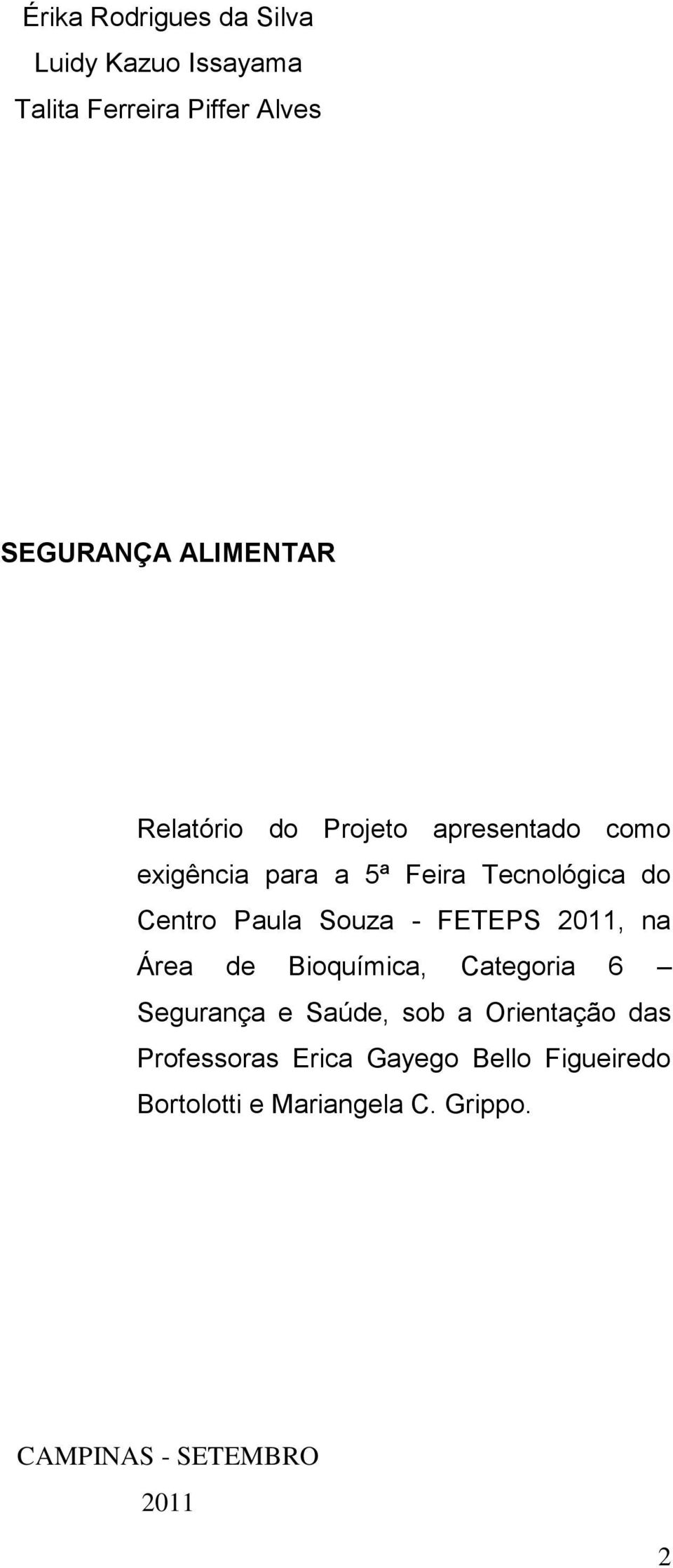 Souza - FETEPS 2011, na Área de Bioquímica, Categoria 6 Segurança e Saúde, sob a Orientação das