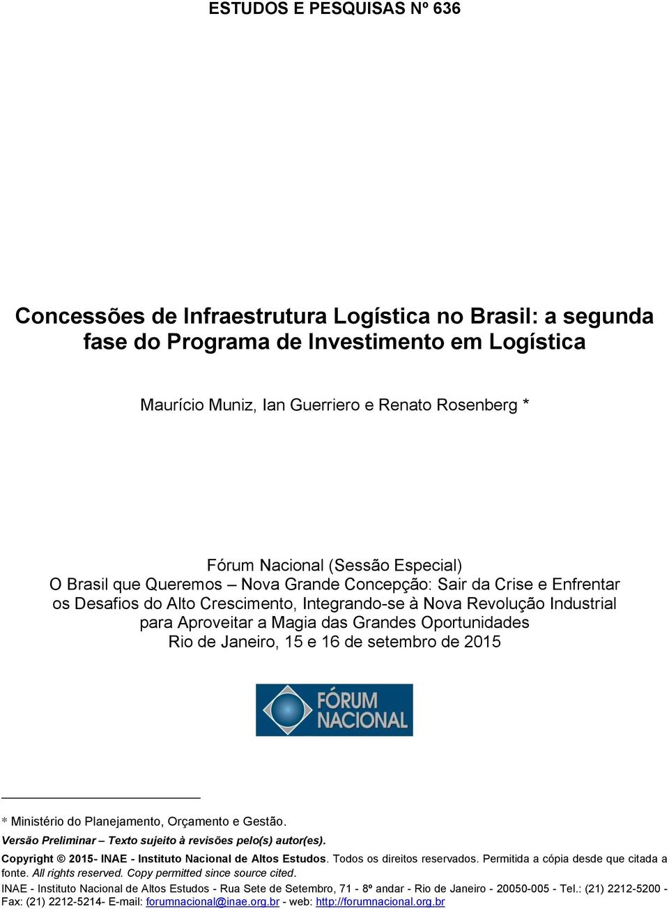 Oportunidades Rio de Janeiro, 15 e 16 de setembro de 2015 * Ministério do Planejamento, Orçamento e Gestão. Versão Preliminar Texto sujeito à revisões pelo(s) autor(es).