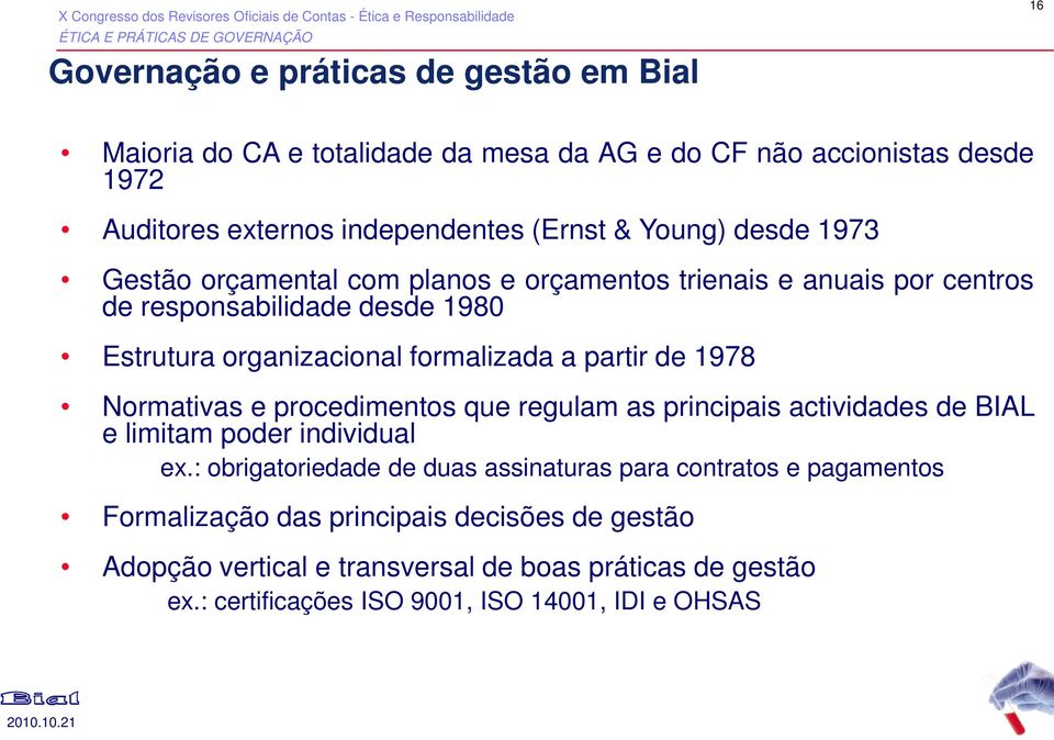 partir de 1978 Normativas e procedimentos que regulam as principais actividades de BIAL e limitam poder individual ex.