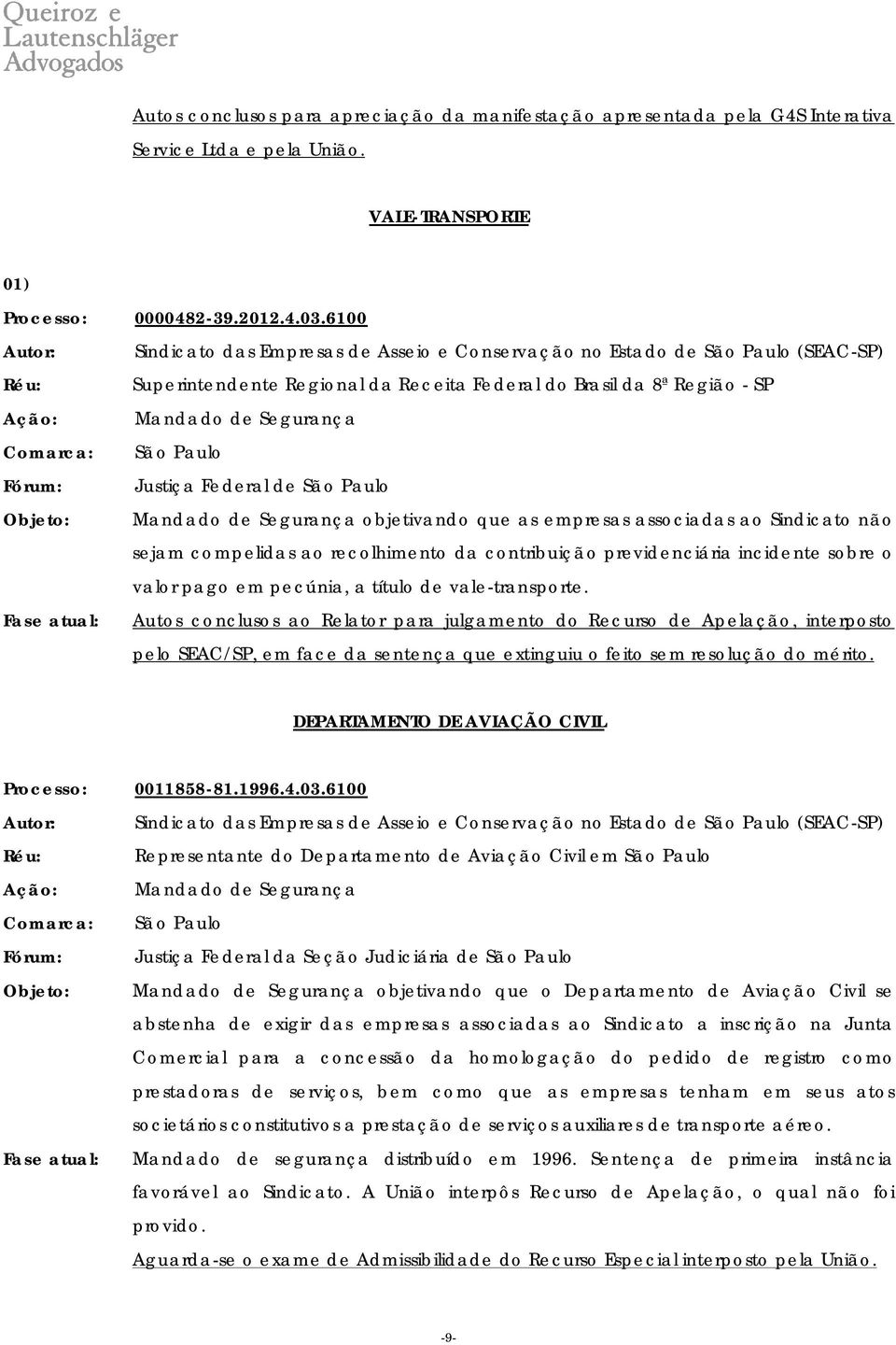 da contribuição previdenciária incidente sobre o valor pago em pecúnia, a título de vale-transporte.