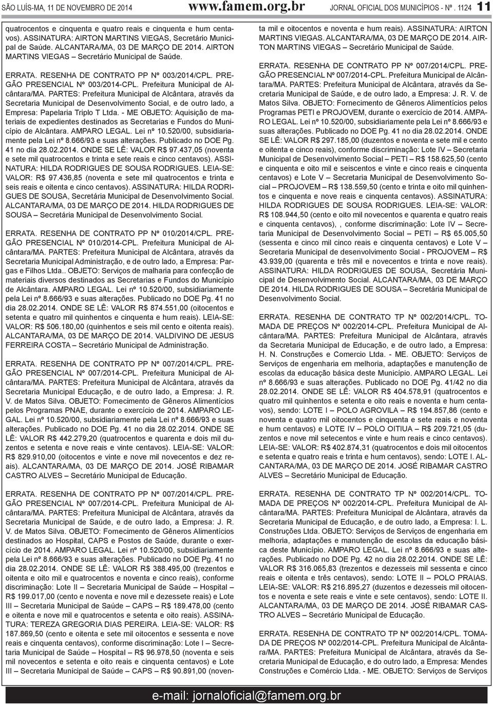 RESENHA DE CONTRATO PP Nº 003/2014/CPL. PRE- GÃO PRESENCIAL Nº 003/2014-CPL. Prefeitura Municipal de Alcântara/MA.