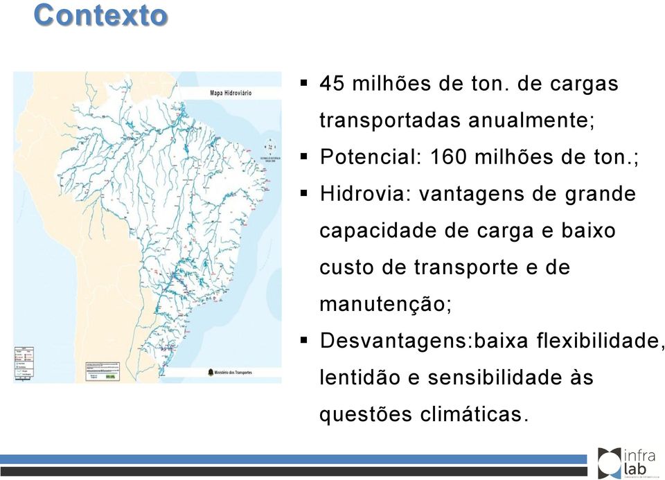 ; Hidrovia: vantagens de grande capacidade de carga e baixo custo de