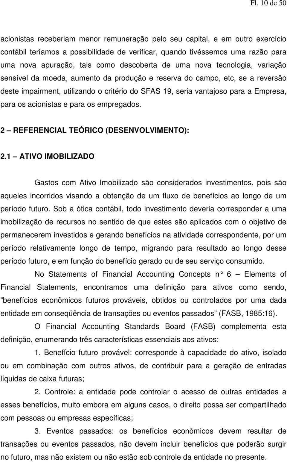 a Empresa, para os acionistas e para os empregados. 2 REFERENCIAL TEÓRICO (DESENVOLVIMENTO): 2.