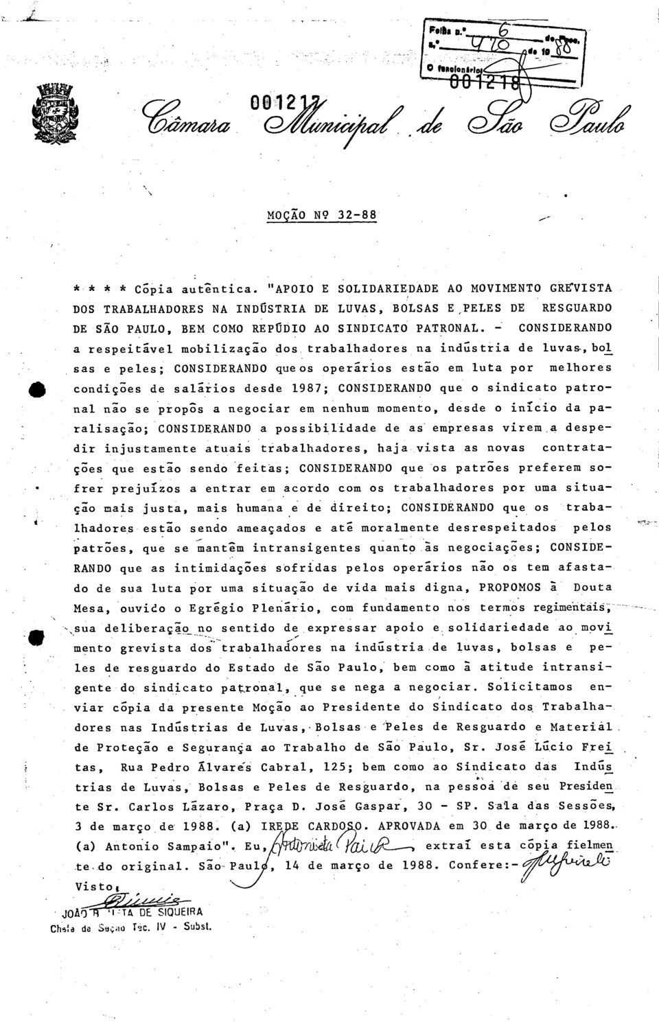 - CONSIDERANDO a respeitável mobilização dos trabalhadores na indústria de luvas, bol sas e peles; CONSIDERANDO queos operários estão em luta por melhores condiçges de salários desde 1987;