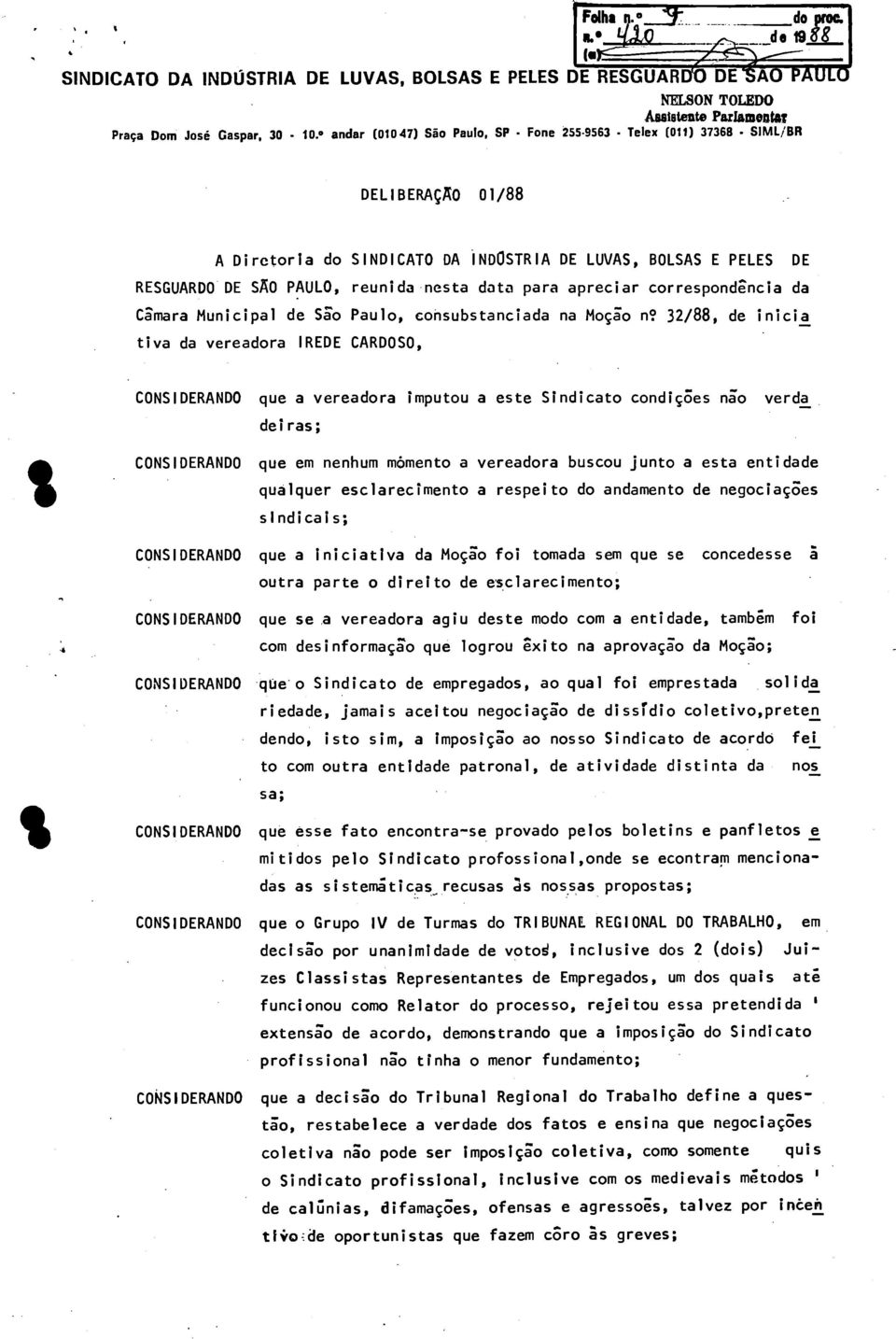 data para apreciar correspondencia da Câmara Municipal de São Paulo, consubstanciada na Moção n? 32/88, de inicia tiva da vereadora!