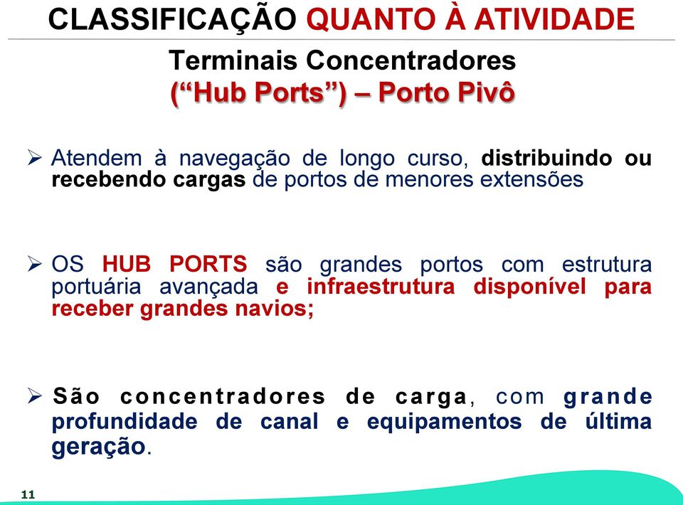 PORTS são grandes portos com estrutura portuária avançada e infraestrutura disponível para receber