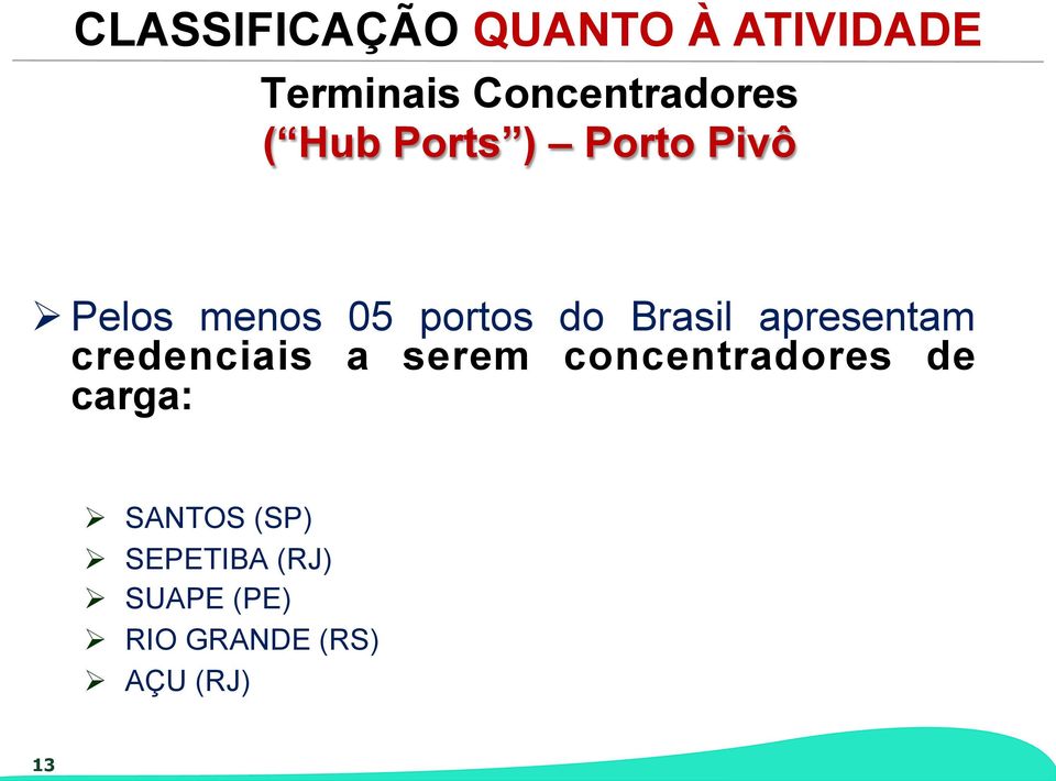 apresentam credenciais a serem concentradores de carga: Ø