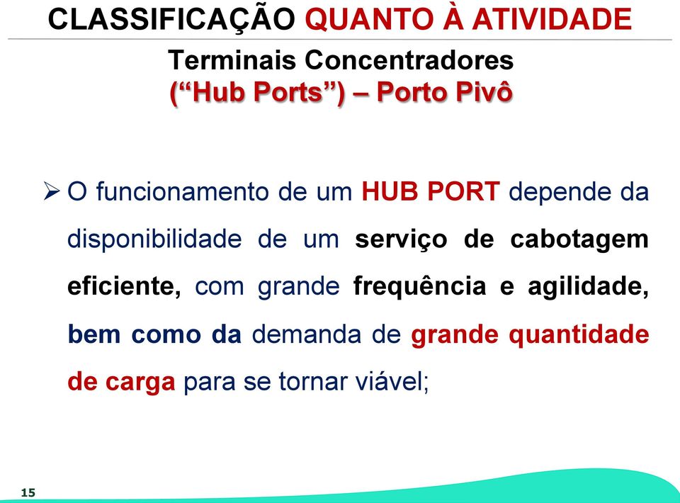 de um serviço de cabotagem eficiente, com grande frequência e agilidade,