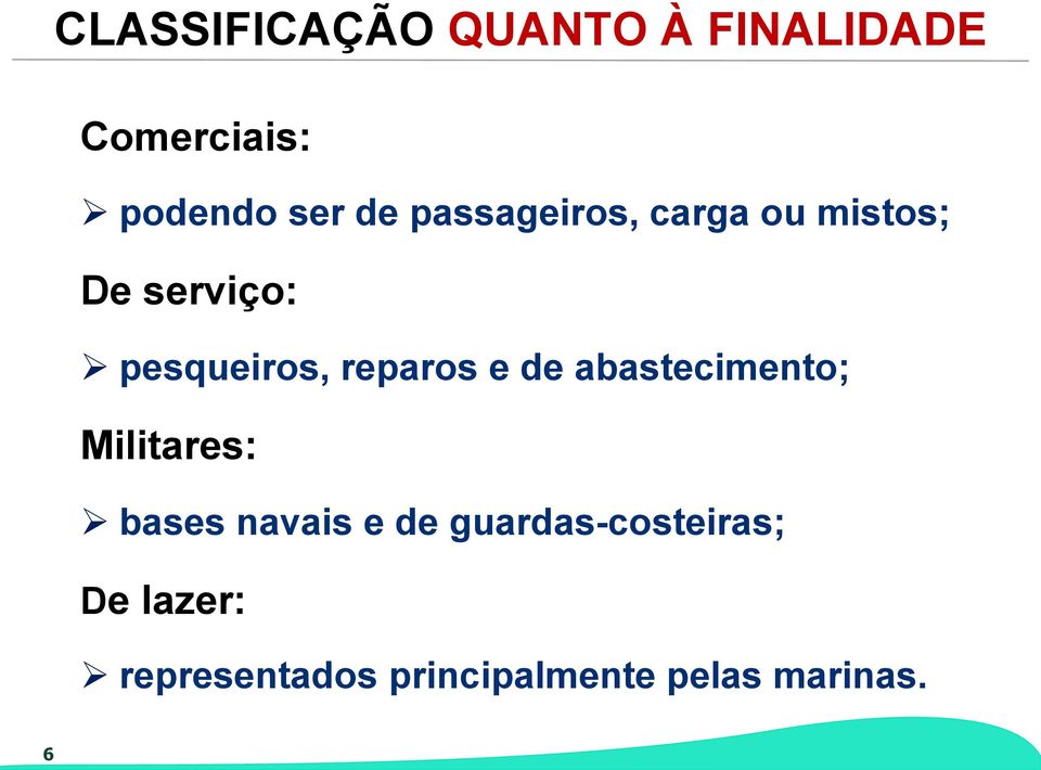 reparos e de abastecimento; Militares: Ø bases navais e de