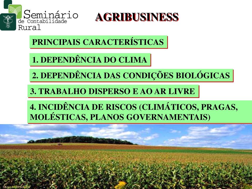 DEPENDÊNCIA DAS CONDIÇÕES BIOLÓGICAS 3.