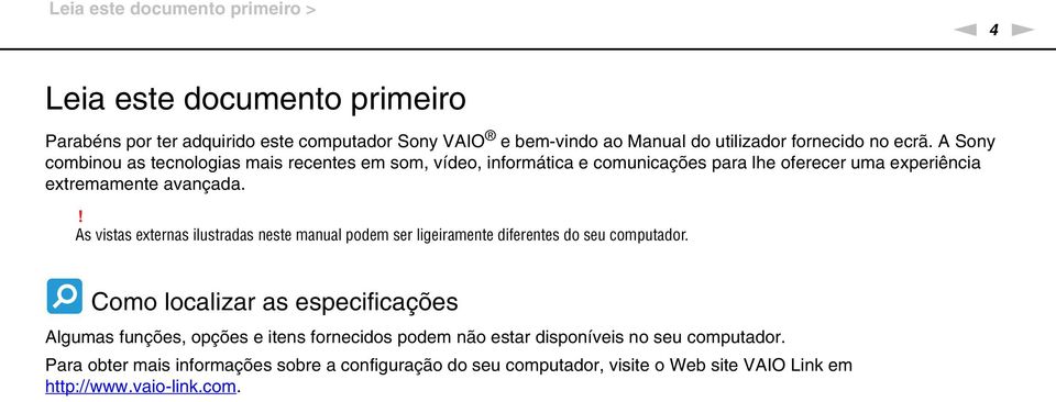 ! As vistas externas ilustradas neste manual podem ser ligeiramente diferentes do seu computador.