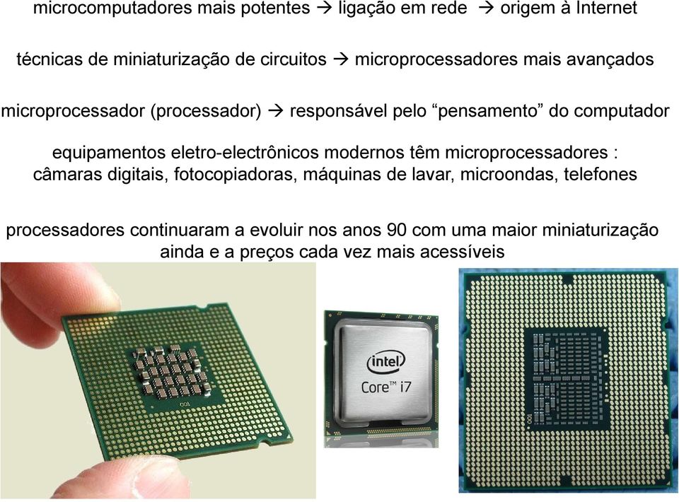 equipamentos eletro-electrônicos modernos têm microprocessadores : câmaras digitais, fotocopiadoras, máquinas de