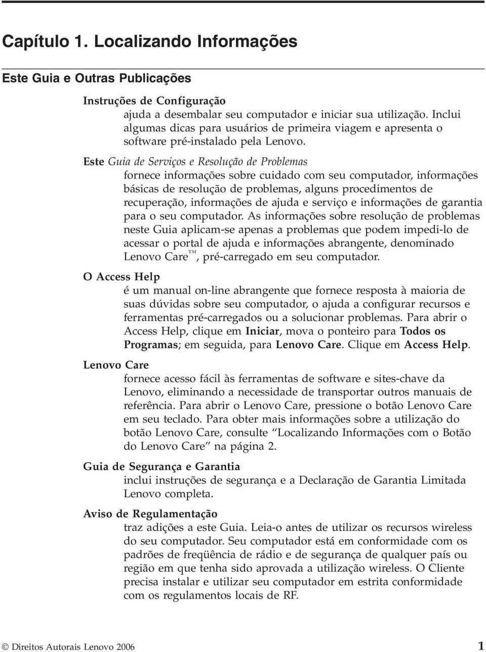 Este Guia de Serviços e Resolução de Problemas fornece informações sobre cuidado com seu computador, informações básicas de resolução de problemas, alguns procedimentos de recuperação, informações de