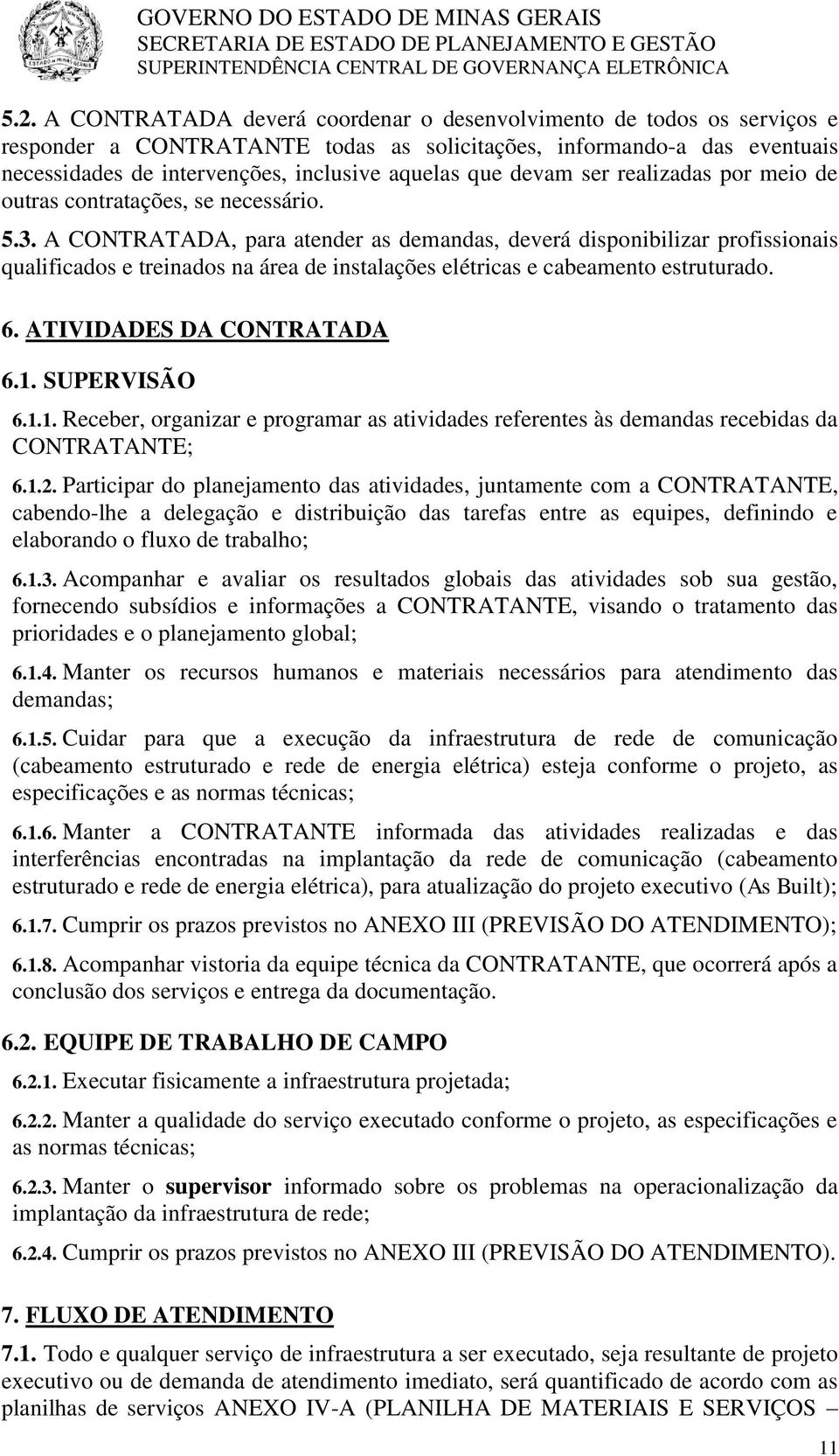 devam ser realizadas por meio de outras contratações, se necessário. 5.3.