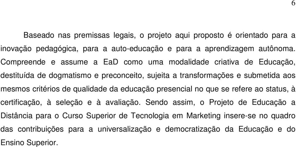 critérios de qualidade da educação presencial no que se refere ao status, à certificação, à seleção e à avaliação.