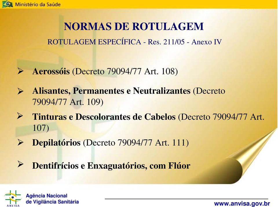 108) Alisantes, Permanentes e Neutralizantes (Decreto 79094/77 Art.