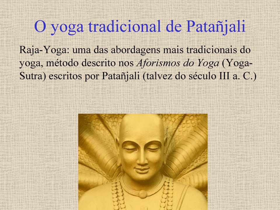 método descrito nos Aforismos do Yoga (Yoga-