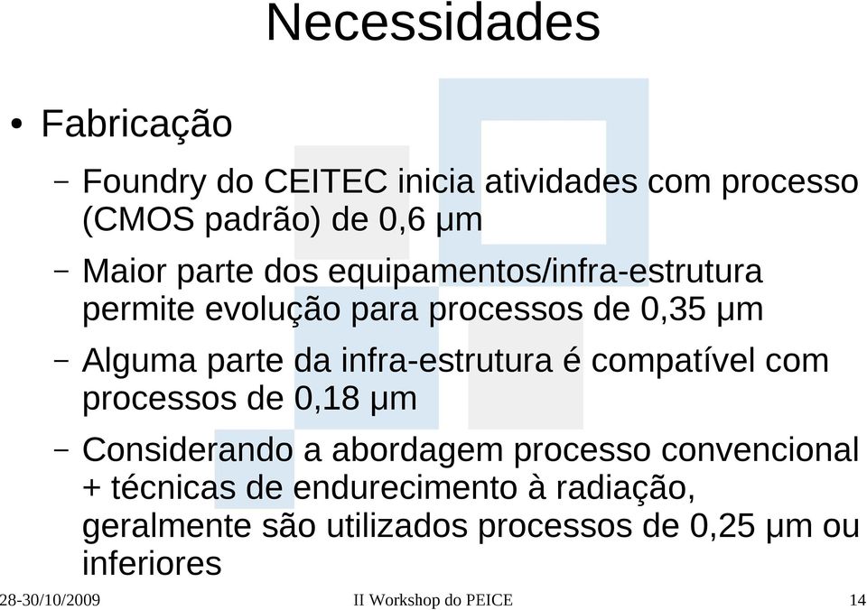 compatível com processos de 0,18 μm Considerando a abordagem processo convencional + técnicas de