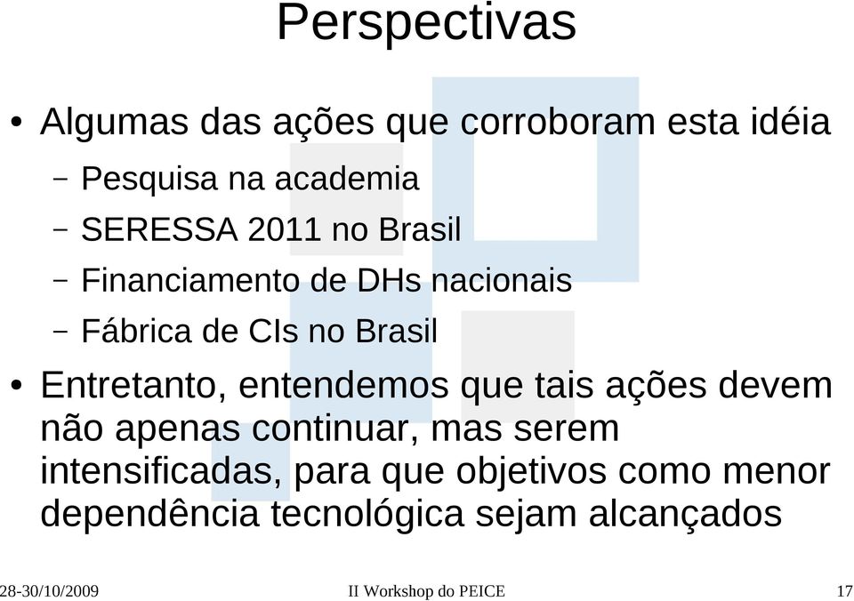 entendemos que tais ações devem não apenas continuar, mas serem intensificadas, para que