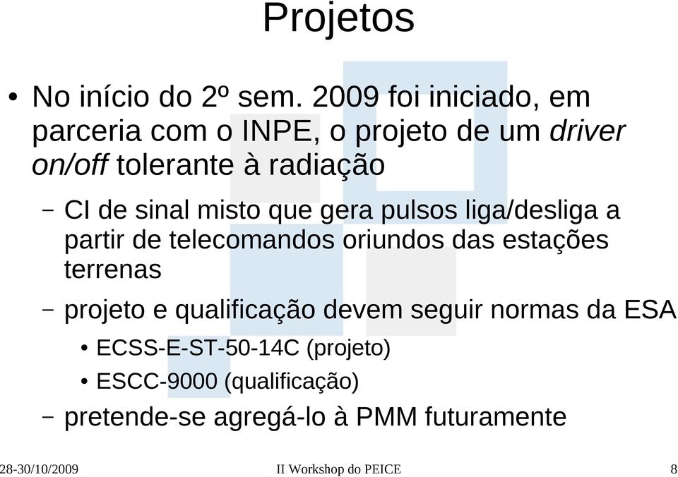 sinal misto que gera pulsos liga/desliga a partir de telecomandos oriundos das estações terrenas