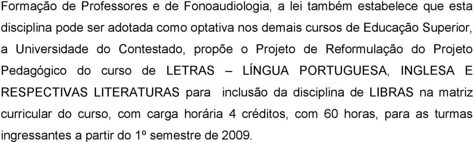 Pedagógico do curso de LETRAS LÍNGUA PORTUGUESA, INGLESA E RESPECTIVAS LITERATURAS para inclusão da disciplina de LIBRAS