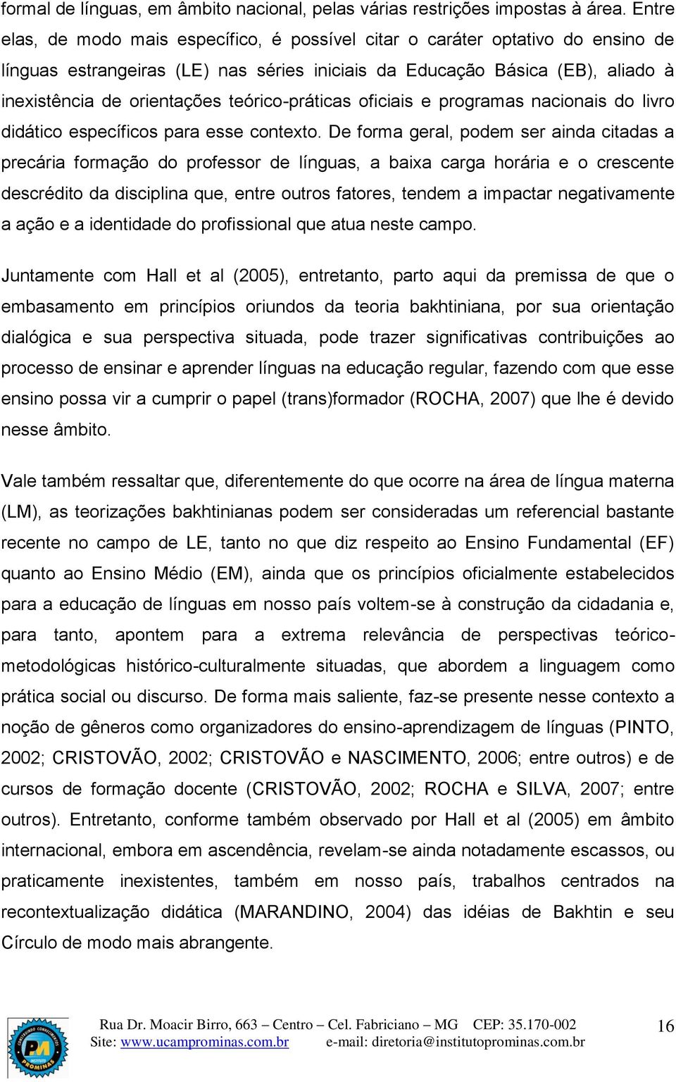 teórico-práticas oficiais e programas nacionais do livro didático específicos para esse contexto.