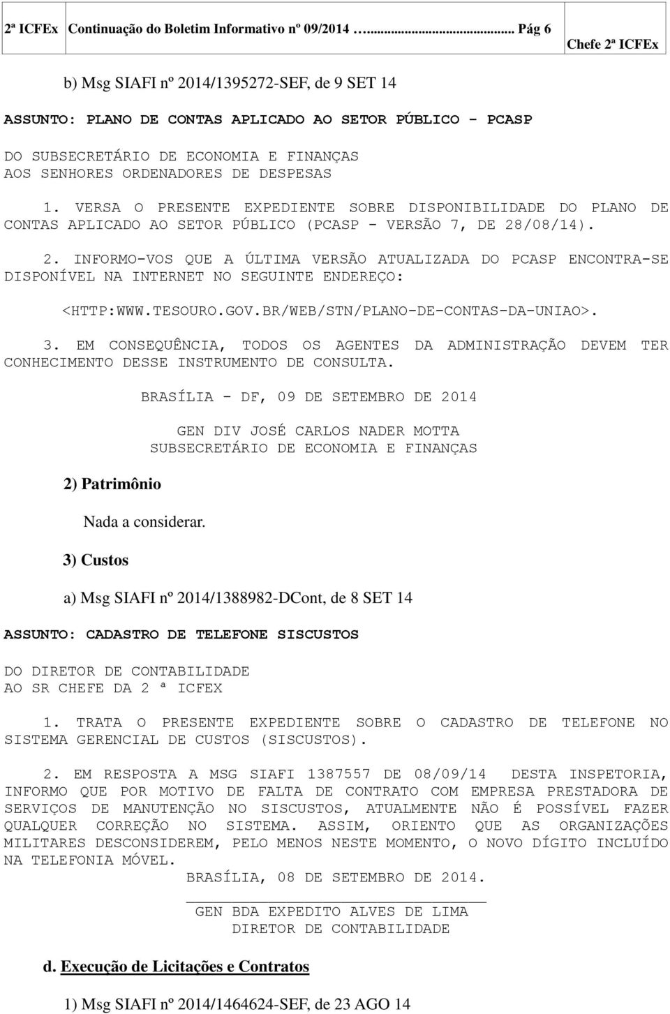 VERSA O PRESENTE EXPEDIENTE SOBRE DISPONIBILIDADE DO PLANO DE CONTAS APLICADO AO SETOR PÚBLICO (PCASP - VERSÃO 7, DE 28