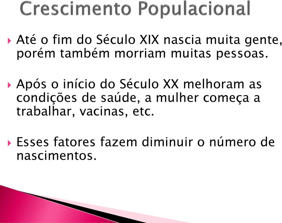 Após o início do Século XX melhoram as condições de saúde,