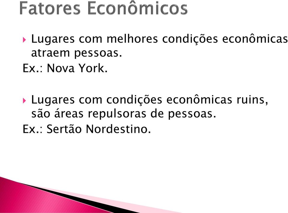 Lugares com condições econômicas ruins,