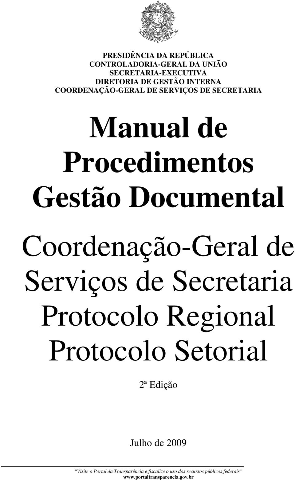 Coordenação-Geral de Serviços de Secretaria Protocolo Regional Protocolo Setorial 2ª Edição Julho de