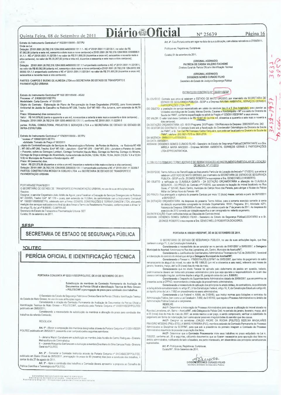 690,08 (duzentos e onze mil, seiscentos e noventa reais e oito centavos), no valor de RS 23.267,02 (vinte e très mil, duzentos e sessenta e sete reais e dois centavos). LEIA: Dotação 25101.0001.26.782.