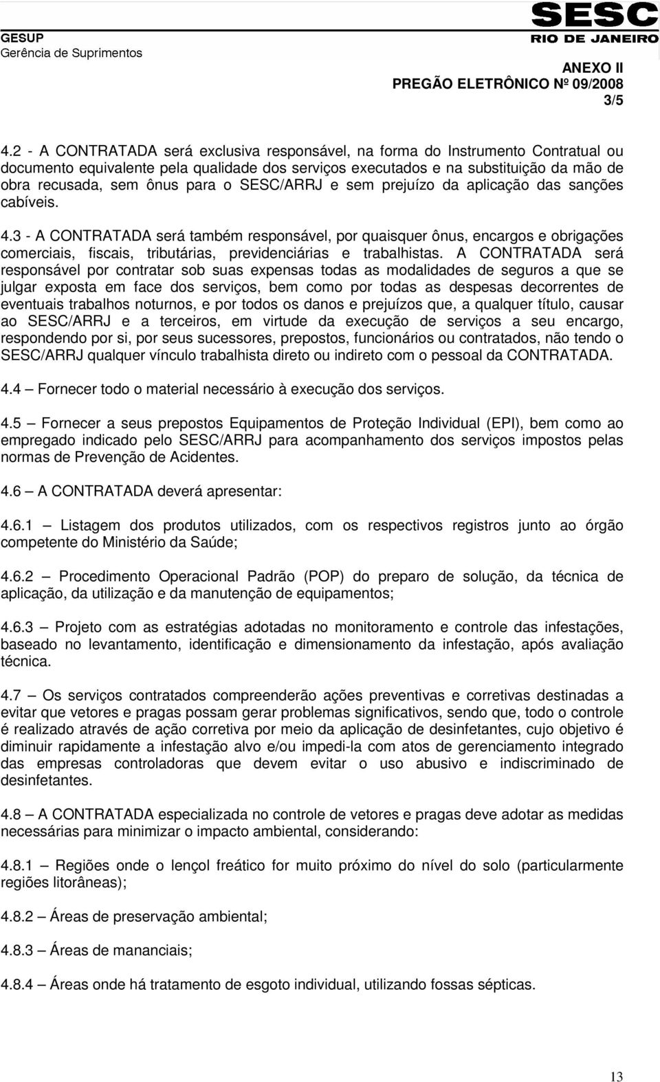 para o SESC/ARRJ e sem prejuízo da aplicação das sanções cabíveis. 4.