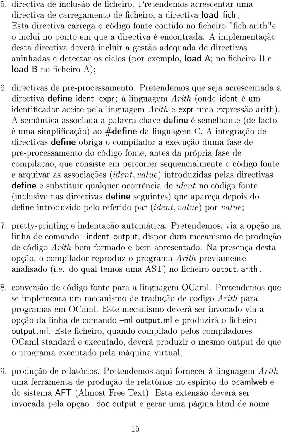 A implementação desta directiva deverá incluir a gestão adequada de directivas aninhadas e detectar os ciclos (por exemplo, load A; no cheiro B e load B no cheiro A); 6.