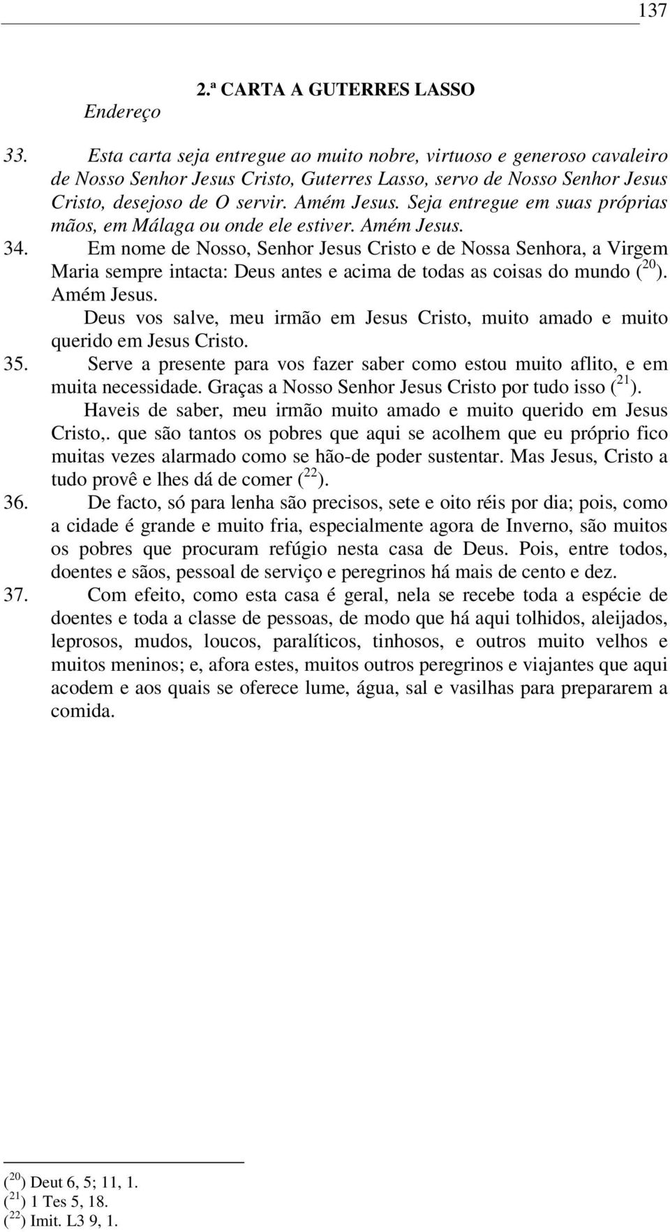 Seja entregue em suas próprias mãos, em Málaga ou onde ele estiver. Amém Jesus. 34.