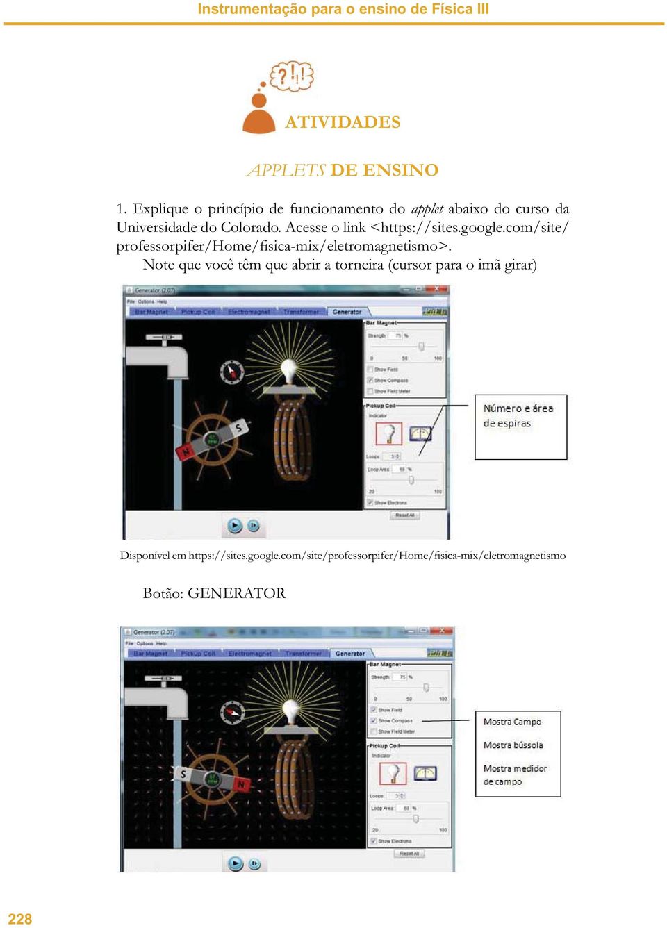 Acesse o link <https://sites.google.com/site/ professorpifer/home/fisica-mix/eletromagnetismo>.